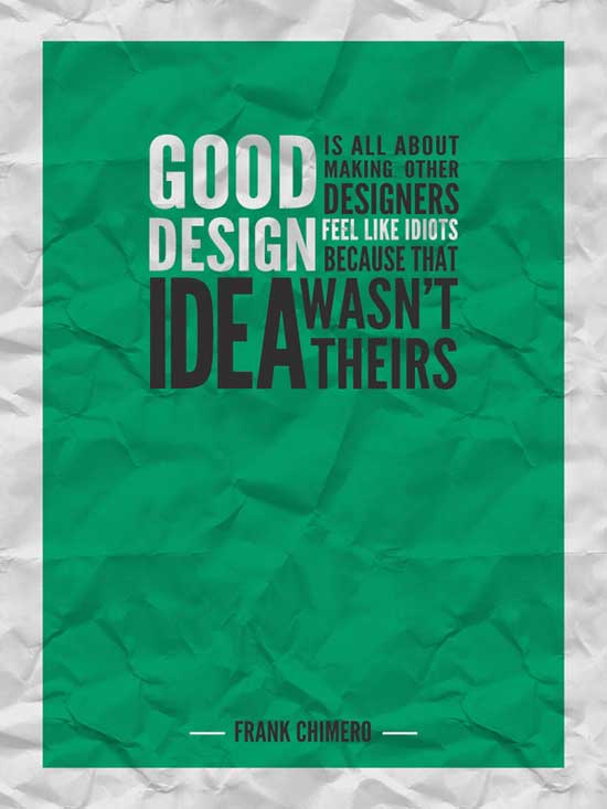 Good design is all about making other designers feel like idiots 